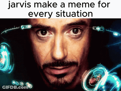 Jarvis Make A Meme For Every Situation With A Picture Of Iron Man GIF