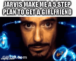 Jarvis Making 5 Step Girlfriend Plan GIF