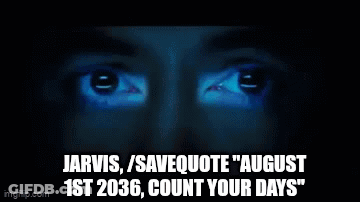 Jarvis / Savequote ' August 1St 2036 Count Your Days ' GIF