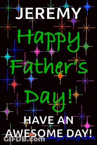 Jeremy Happy Father's Day Awesome Day GIF