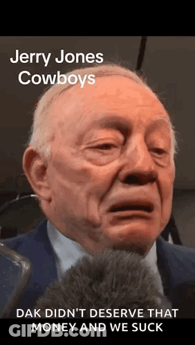 Jerry Jones Cowboys Dak Didn't Deserve That Money And We Suck GIF