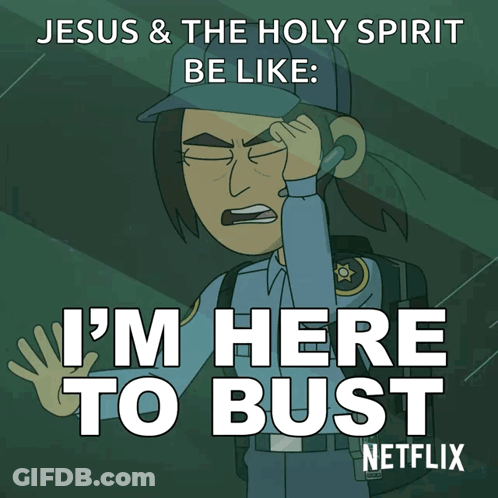 Jesus And Holy Spirit Be Like I'm Here To Bust On Netflix GIF