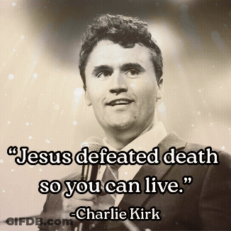 Jesus Defeated Death So You Can Live Charlie Kirk Quote GIF