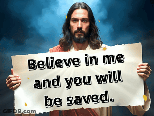 Jesus Holds Up A Sign That Says Believe In Me And You Will Be Saved GIF