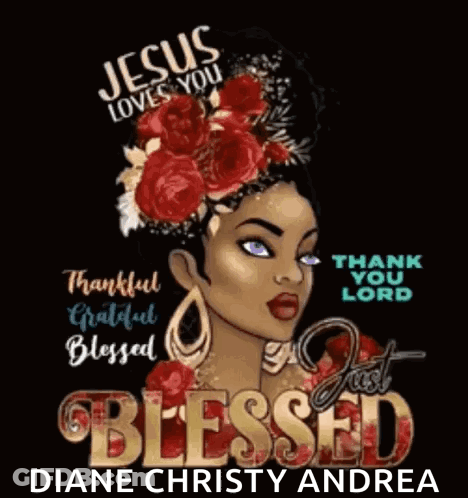 Jesus Loves You , Thankful Grateful Blessed , Just Blessed , Diane Christy Andrea GIF