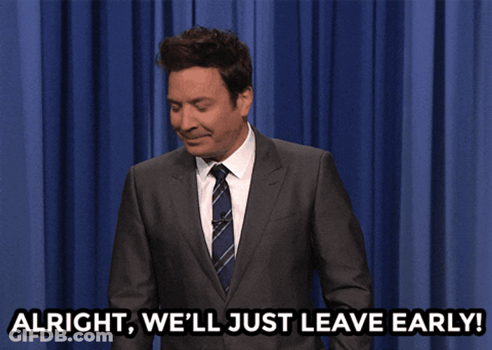 Jimmy Fallon You Need To Leave Early GIF