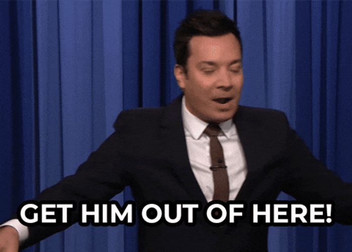 Jimmy Fallon You Need To Leave Get Him Out Here GIF