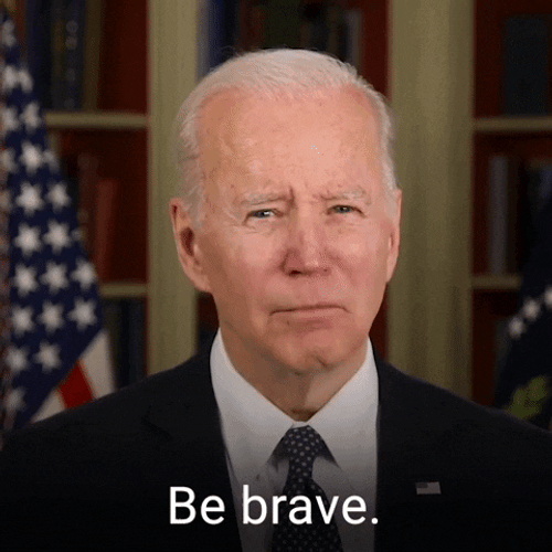 Joe Biden Be Brave GIF