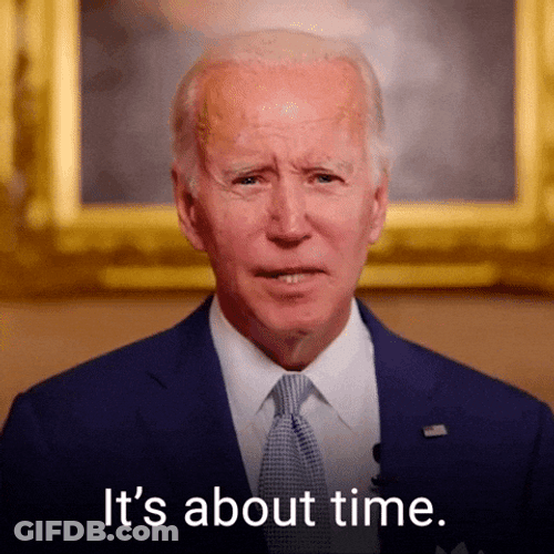 Joe Biden Its About Damn Time GIF