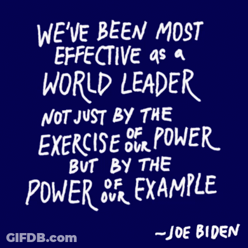 Joe Biden Quote We've Been Most Effective As A World Leader GIF