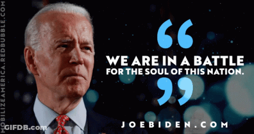 Joe Biden Says Battle For Soul Of Nation GIF