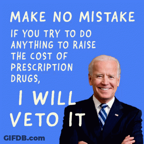 Joe Biden Says Make No Mistake If You Try To Raise Cost Of Prescription Drugs I Will Veto It GIF