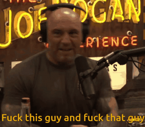 Joe Rogan Fuck This Guy Fuck That Guy GIF