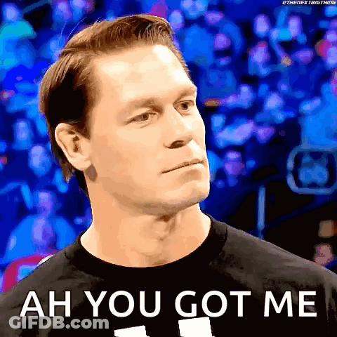 John Cena Wearing Black Shirt With Ah You Got Me GIF