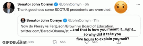 John Cornyn Tweet Thank Goodness Some SCOTUS Precedents Are Overruled GIF