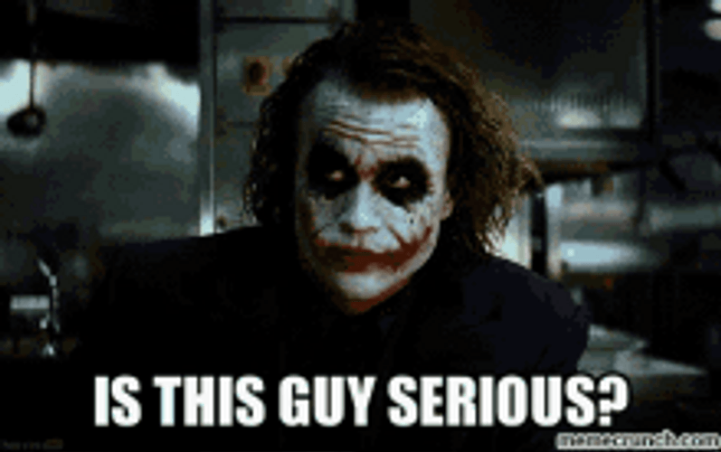 Joker Is This Guy Serious GIF