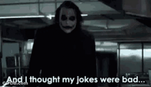 Joker Standing In Dark Room Saying And I Thought My Jokes Were Bad GIF
