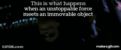 Joker This Is What Happens When An Unstoppable Force Meets An Immovable Object GIF
