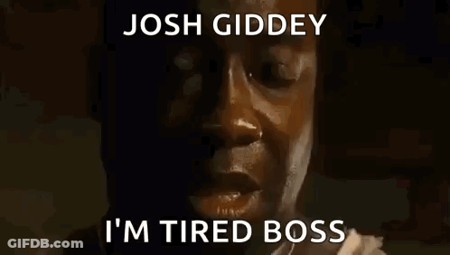 Josh Giddy Tired Boss Caption GIF