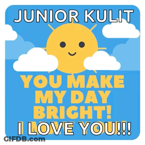 Junior Kulit You Make My Day Bright I Love You GIF