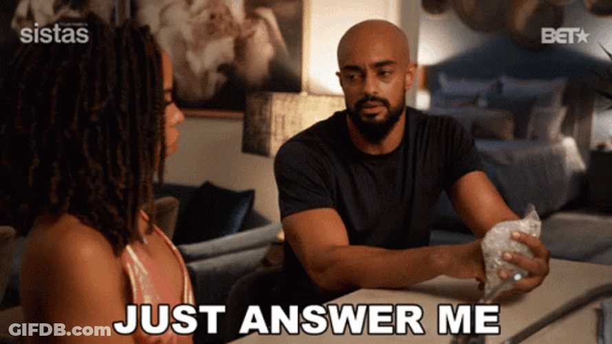 Just Answer Me GIF