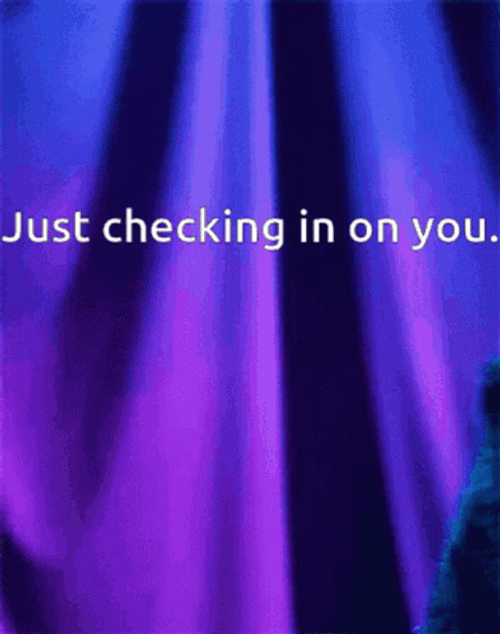 Just Checking In On You GIF