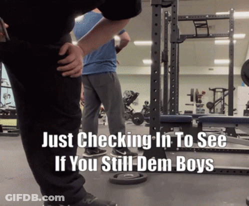 Just Checking In To See If You Still Dem Boys Gym Scene GIF