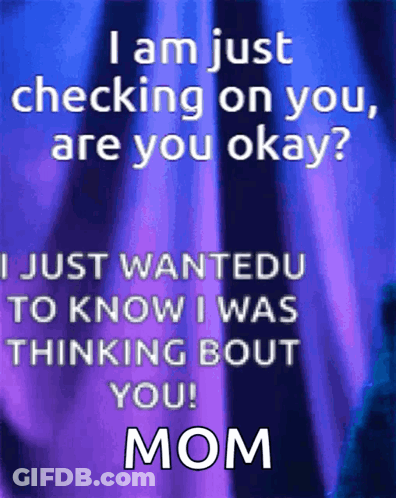 Just Checking On You Are You Okay Mom GIF