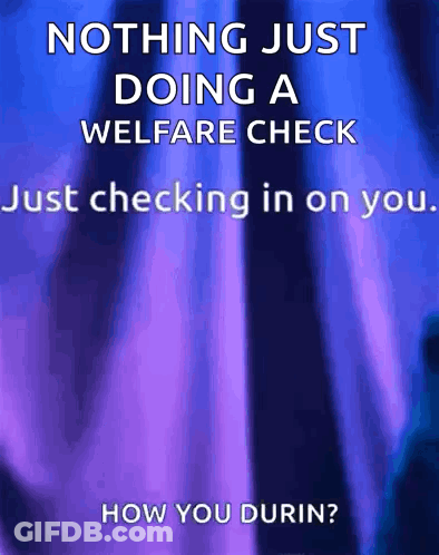 Just Doing A Welfare Check GIF