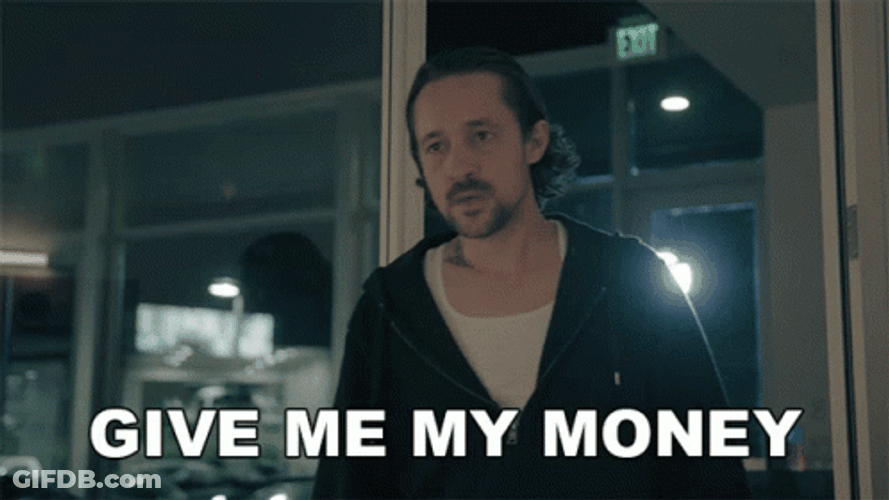 Just Give Me My Money Back GIF