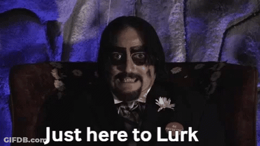 Just Here Lurking GIF