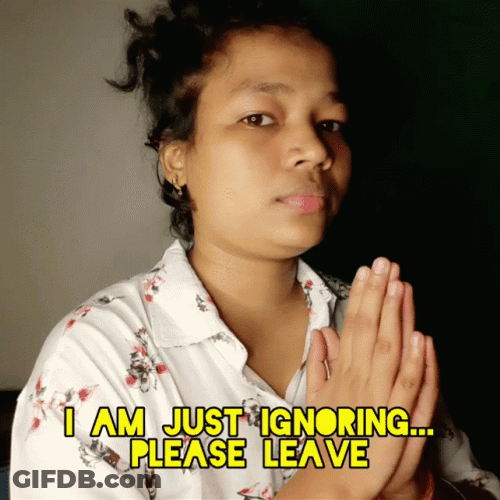 Just Ignoring Please Leave GIF