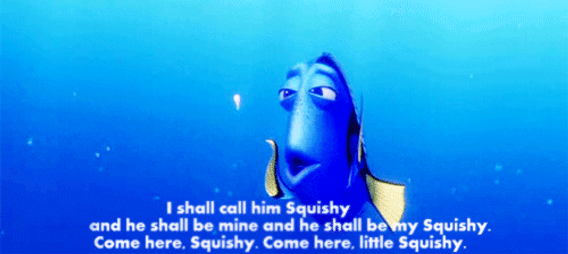 Just Keep Swimming I Shall Call Him Squishy GIF
