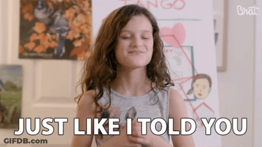 Just Like I Told You GIF