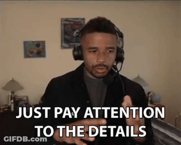 Just Pay Attention To The Details GIF