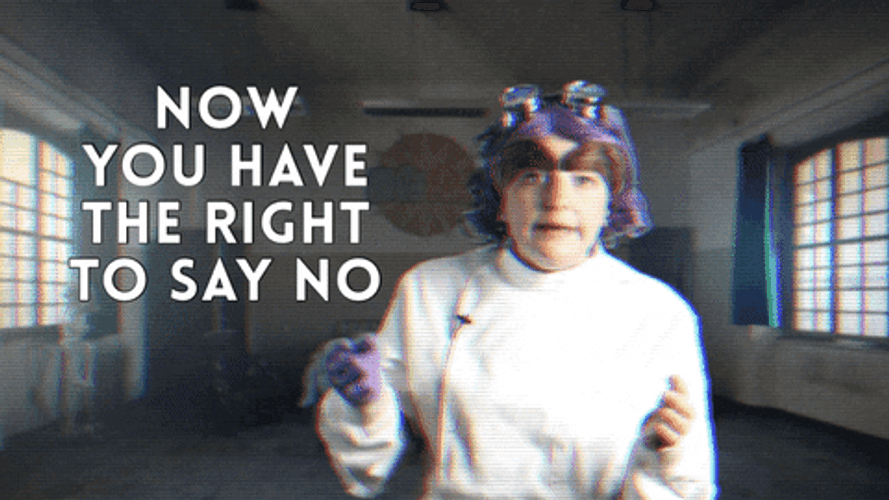 Just Say No And You Have The Right GIF