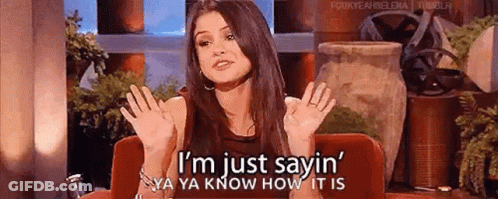 Just Sayin Ya Know GIF