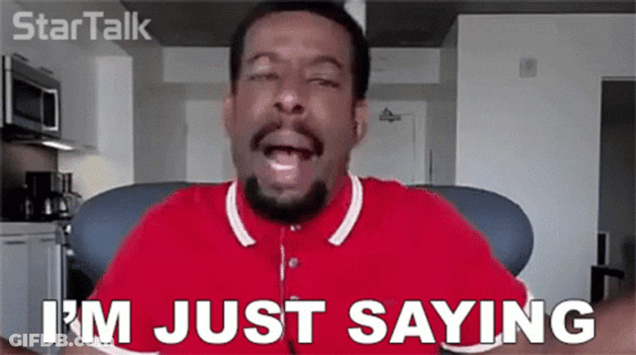 Just Saying GIF