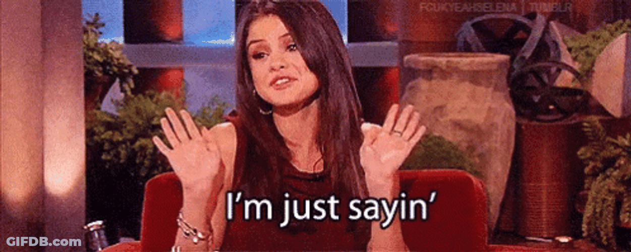Just Saying GIF