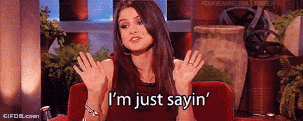 Just Saying GIF