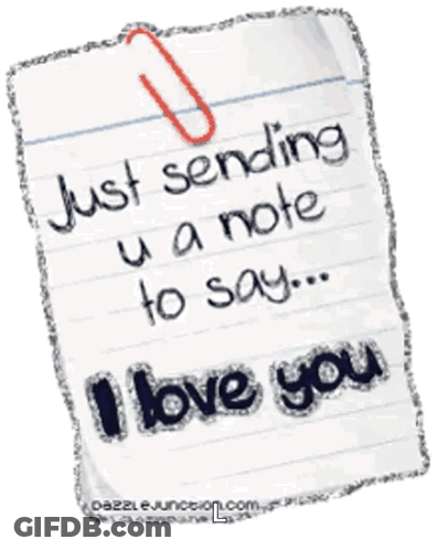 Just Sending You A Note To Say I Love You GIF