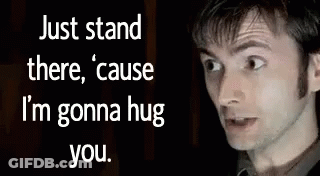 Just Stand There I'm Gonna Hug You Poster GIF