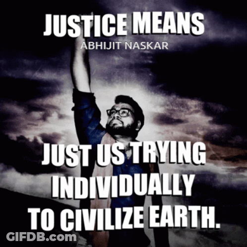 Justice Means Just Us Civilizing Earth Abhijit Naskar GIF
