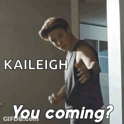 Kaileigh You Coming Text GIF