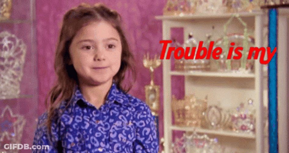 Kailia Posey Trouble Is My Name Meme GIF