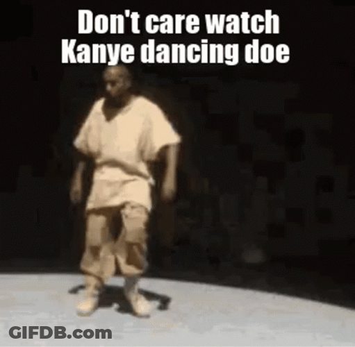 Kanye Don't Care Dancing Meme GIF