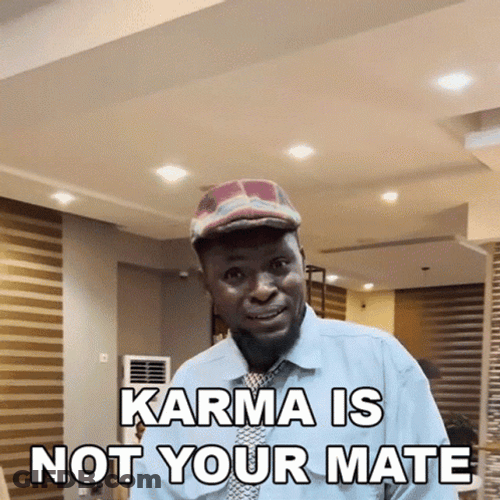 Karma Is Not Your Mate GIF