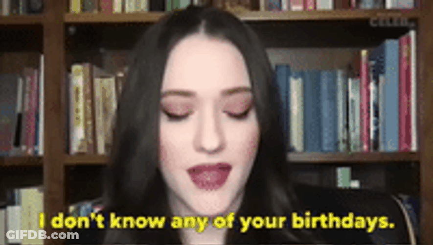 Kat Dennings I Don't Know Any Of Your Birthdays GIF