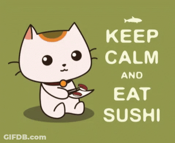 Keep Calm And Eat Sushi GIF