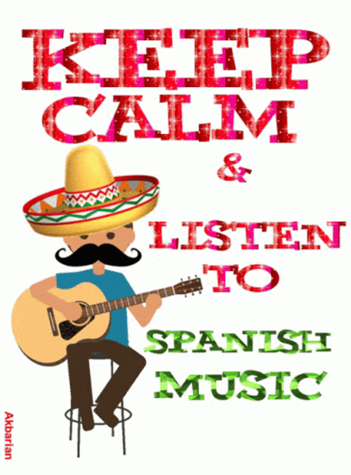 Keep Calm And Listen To Spanish Music GIF